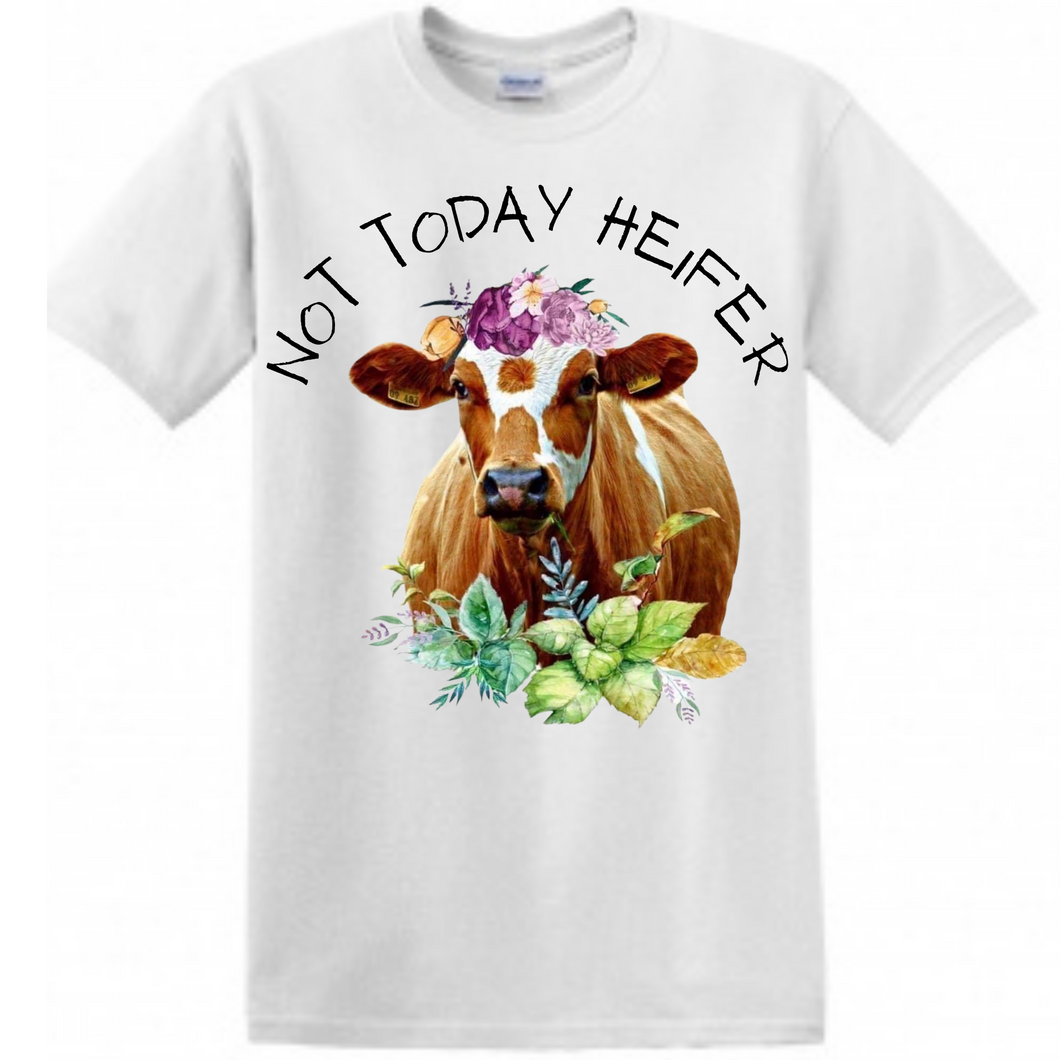 Not Today Heifer Shirt